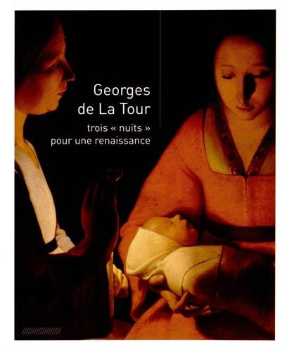 georges de la tour : trois "nuits" pour une renaissance