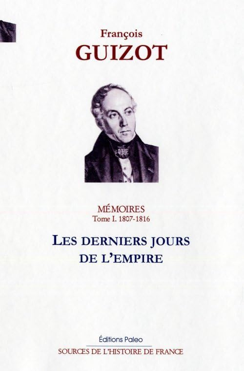 Mémoires pour servir à l'histoire de mon temps. Vol. 1. Les derniers jours de l'Empire : 1815-1816
