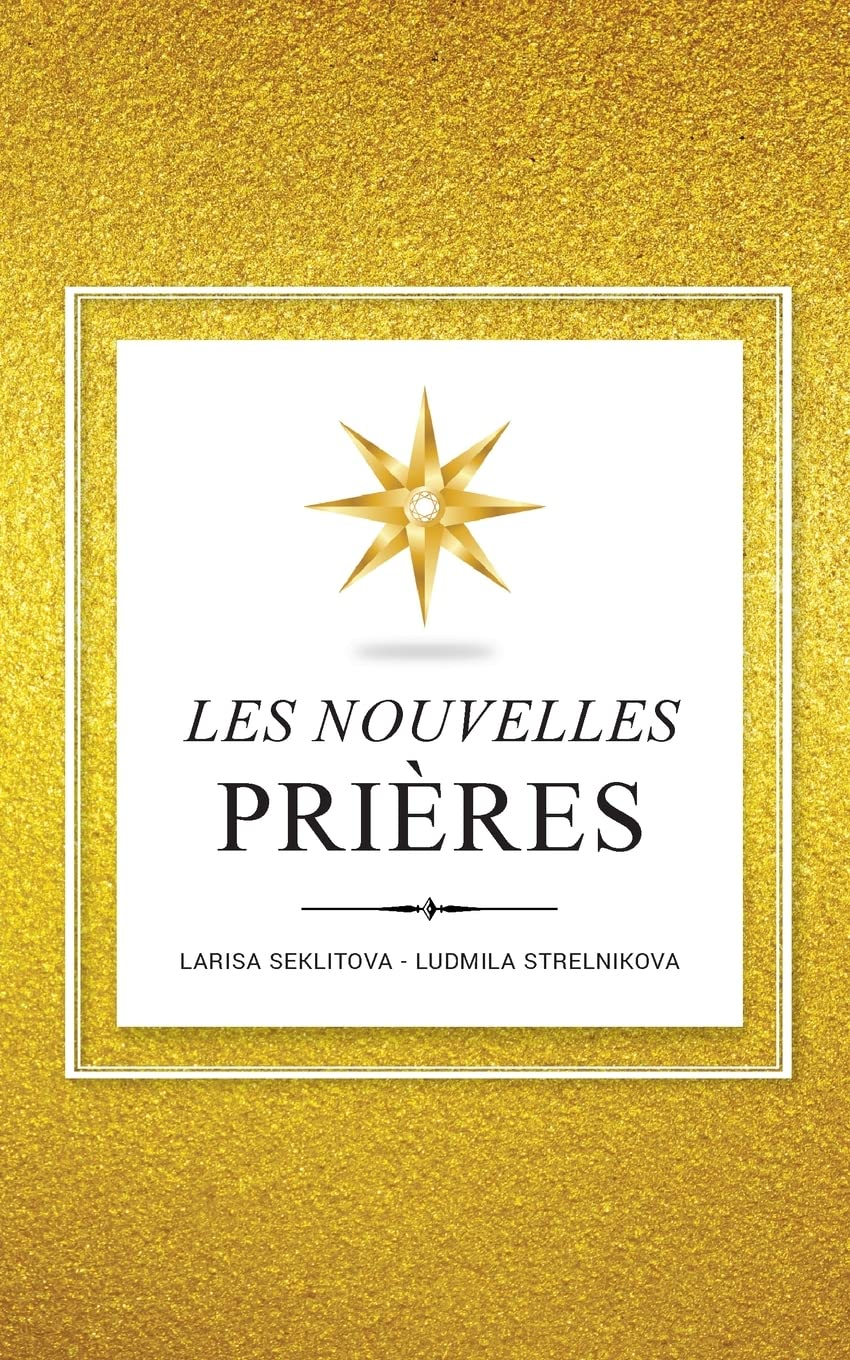 Les Nouvelles Prières : Sur la Base De la Loi de l'Univers