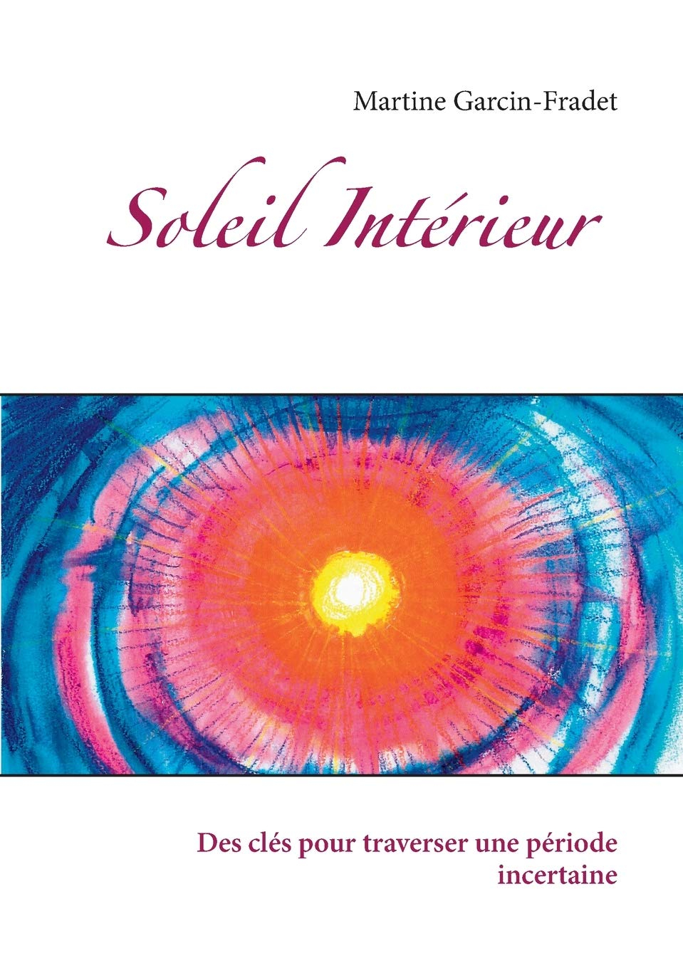 Soleil Intérieur : Des clés pour traverser une période incertaine