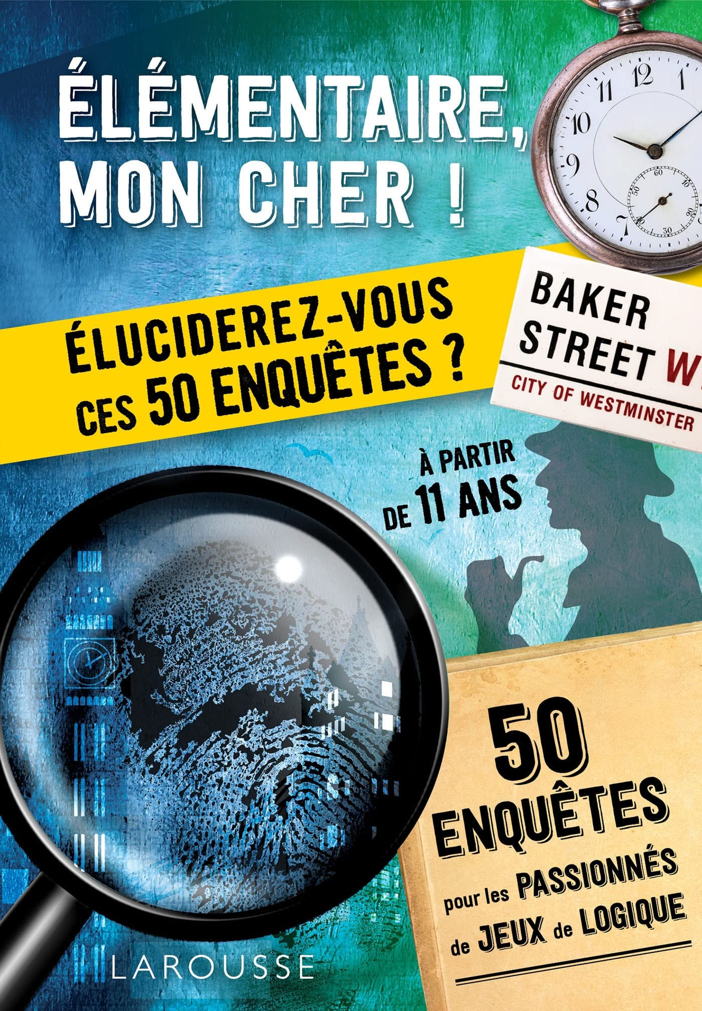 Elémentaire, mon cher ! : Eluciderez-vous ces 50 enquêtes ?
