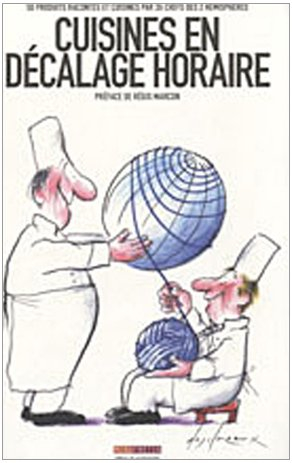 Cuisines en décalage horaire : 50 produits racontés et cuisinés par 26 chefs des 2 hémisphères