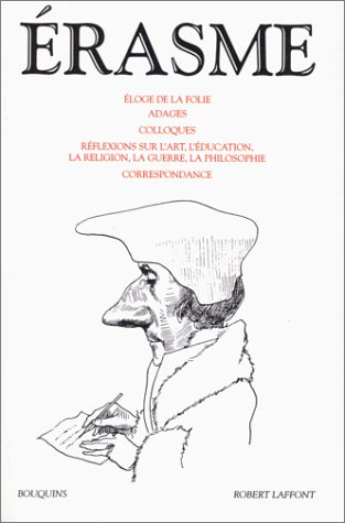 Eloge de la folie. Adages. Colloques