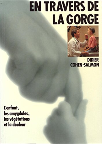 En travers de la gorge : l'enfant, les amygdales, les végétations et la douleur