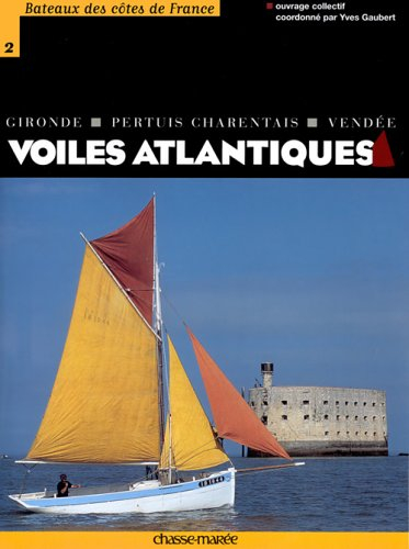Voiles atlantiques : Gironde, Pertuis charentais, Vendée
