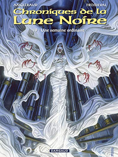 Chroniques de la Lune noire. Vol. 19. Une semaine ordinaire