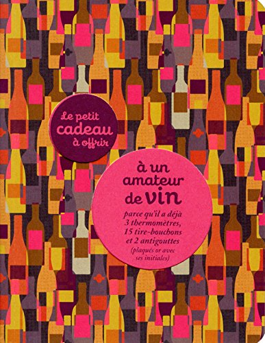 Le petit cadeau à offrir à un amateur de vin : parce qu'il a déjà 3 thermomètres, 15 tire-bouchons e