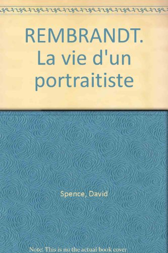 Rembrandt : La Vie d'un portraitiste