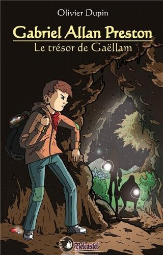 Gabriel Allan Preston. Vol. 1. Le trésor de Gaëllam