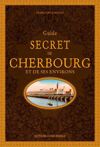 Guide secret de Cherbourg et de ses environs