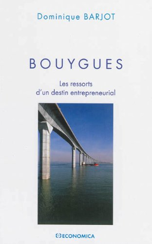 Bouygues : les ressorts d'un destin entrepreneurial