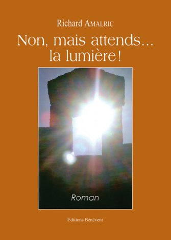 Non, Mais Attends... la Lumiere !