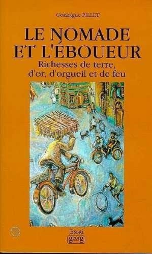 Le nomade et l'éboueur : richesses de terre, d'or, de feu et d'orgueil : essai