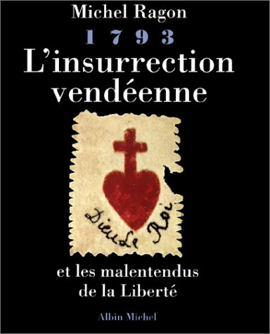 1793, l'insurrection vendéenne et les malentendus de la liberté
