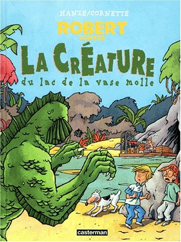 Robert. Vol. 2. Robert contre la créature du lac de la vase molle