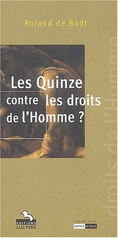 Les Quinze contre les droits de l'homme ? : essai : sept questions adressées au Parlement européen a