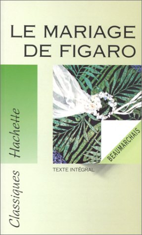 La folle journée ou Le mariage de Figaro : texte intégral