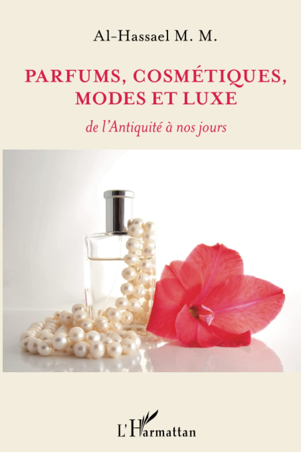 Parfums, cosmétiques, modes et luxe : de l'Antiquité à nos jours