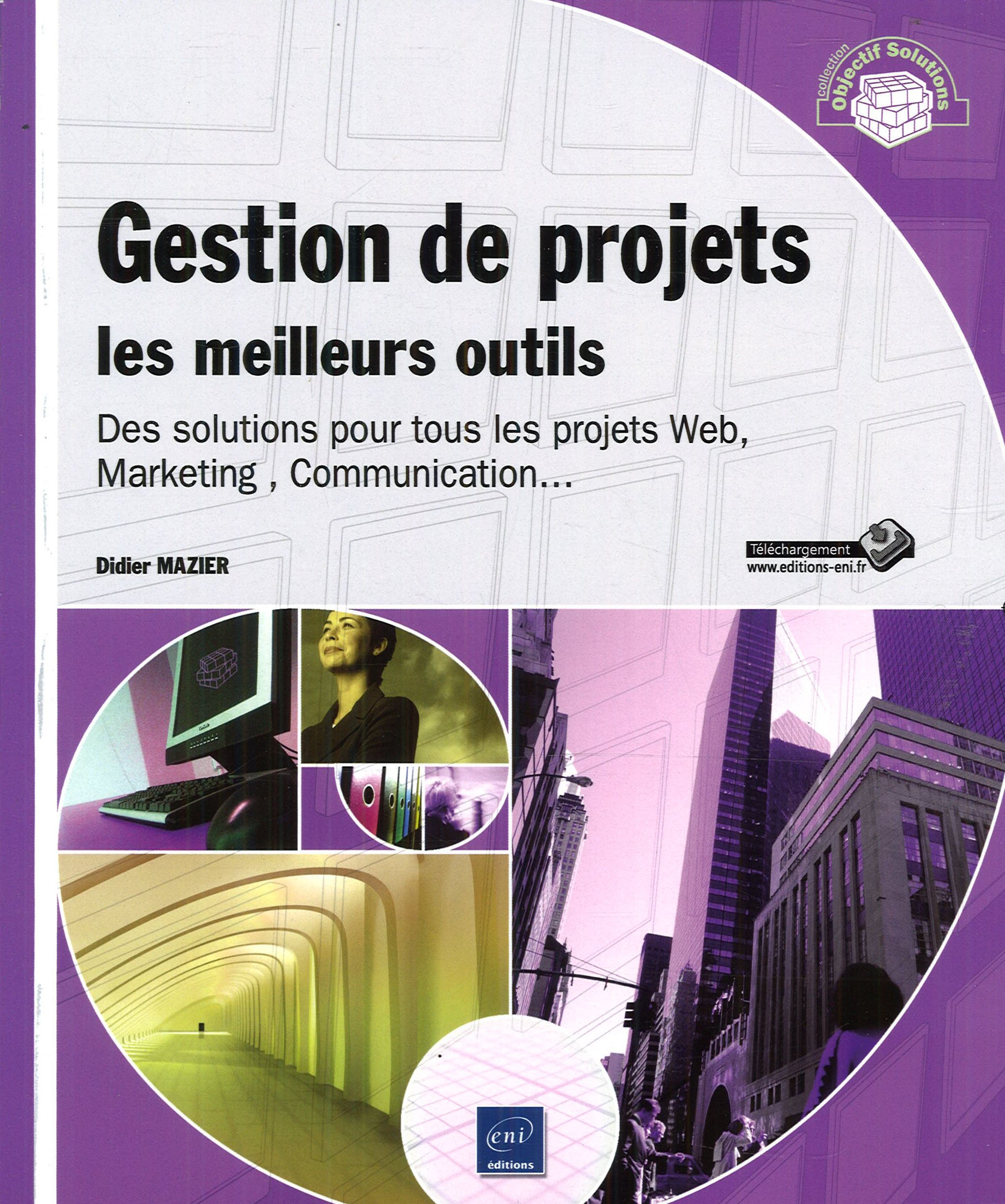 Gestion de projets : les meilleurs outils, des solutions pour tous les projets Web, marketing, commu
