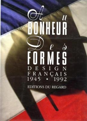 Au bonheur des formes : le design français de 1945 à nos jours