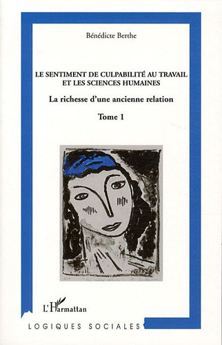 Vers une analyse économique du sentiment de culpabilité au travail. Vol. 1. Le sentiment de culpabil