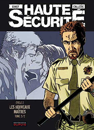 Haute sécurité. Vol. 2-2. Les nouveaux maîtres