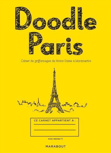 Doodle Paris : cahier de griffonnages de Notre-Dame à Montmartre