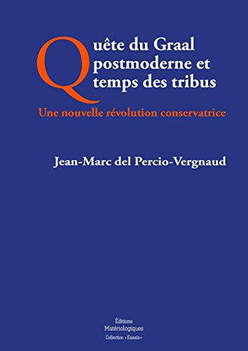 Quête du Graal postmoderne et temps des tribus : une nouvelle révolution conservatrice