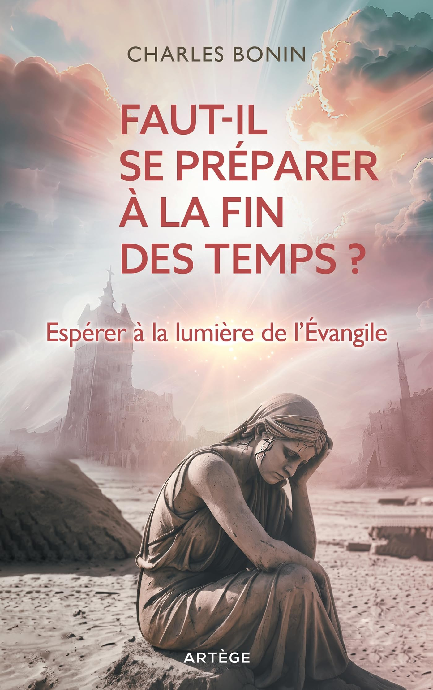 Faut-il se préparer à la fin des temps ? : espérer à la lumière de l'Evangile