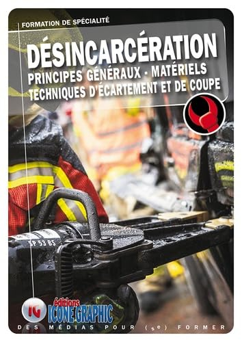 Désincarcération : principes généraux, matériels techniques d'écartement et de coupe