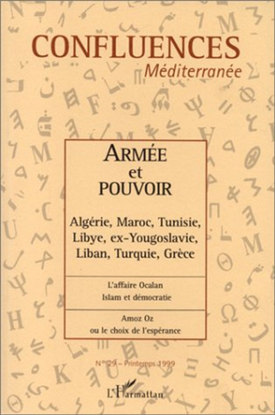 Confluences Méditerranée, n° 29. Armée et pouvoir : Algérie, Maroc, Tunisie, Libye, ex-Yougoslavie, 