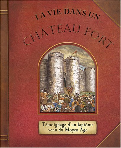 La vie dans un château fort : témoignage d'un fantôme venu du Moyen Age