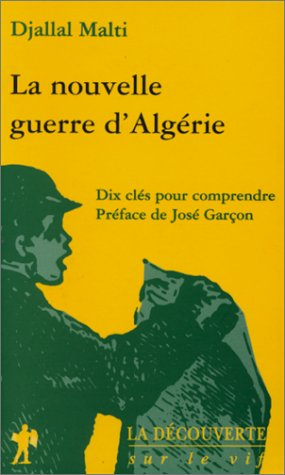 La nouvelle guerre d'Algérie : dix clés pour comprendre
