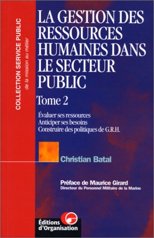 La gestion des ressources humaines dans le secteur public : évaluer ses ressources, anticiper ses be