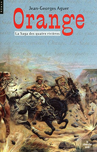 La saga des quatre rivières. Vol. 3. Orange