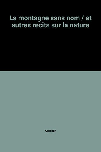 La montagne sans nom et autres récits sur la nature