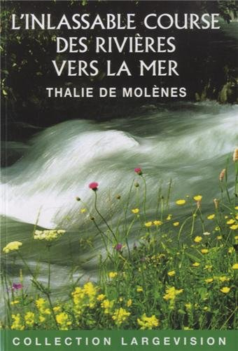 L'inlassable course des rivières vers la mer : sept destins de femmes