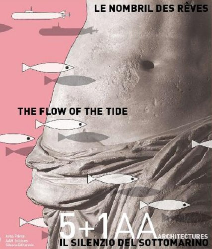Le nombril des rêves : agence 5+1AA architectures, Alfonso Femia et Gianluca Peluffo. The flow of th