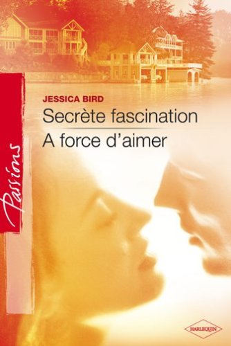 Secrète fascination. A force d'aimer