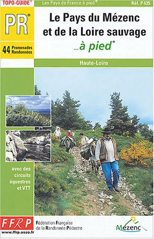 Le pays du Mézenc et de la Loire sauvage à pied : 44 promenades et randonnées : Haute-Loire avec des