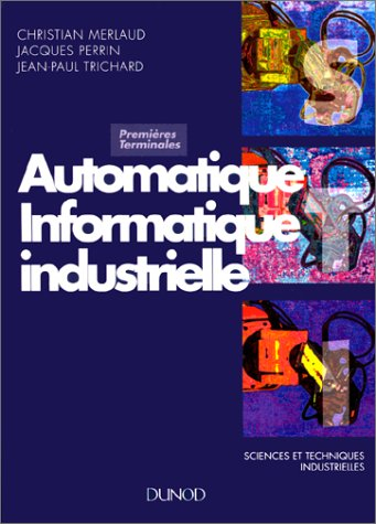 Automatique, informatique industrielle : premières et terminales STI