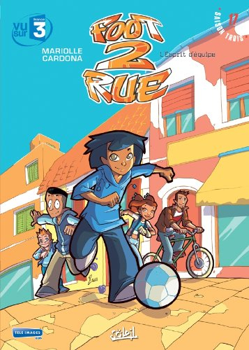 Foot 2 rue. Vol. 17. L'esprit d'équipe