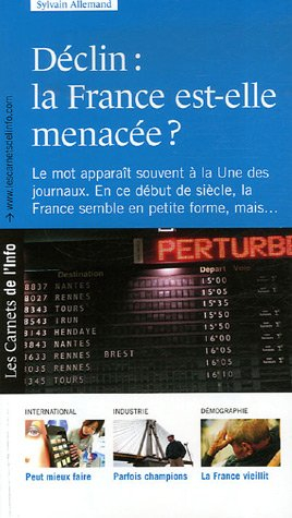 Déclin : la France est-elle menacée ? : le mot apparaît souvent à la Une des journaux, en ce début d