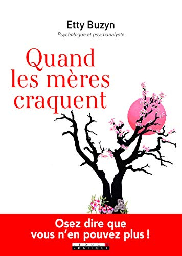 Quand les mères craquent : osez dire que vous n'en pouvez plus !