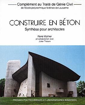 Complément au Traité de génie civil de l'Ecole polytechnique fédérale de Lausanne. Construire en bét