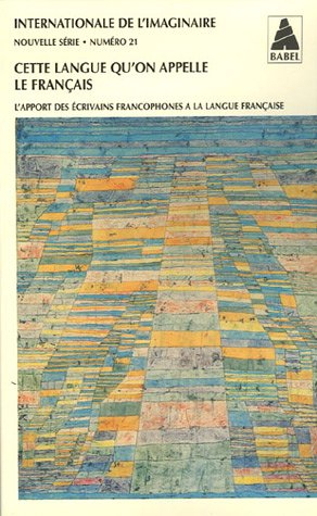 Internationale de l'imaginaire, nouvelle série, n° 21. Cette langue qu'on appelle le français : l'ap