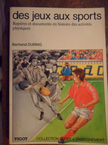 Des jeux aux sports : repères et documents en histoire des activités physiques