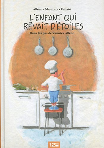 L'enfant qui rêvait d'étoiles : dans les pas de Yannick Alléno