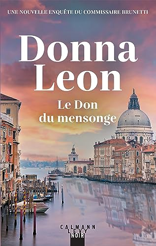 Une enquête du commissaire Brunetti. Le don du mensonge
