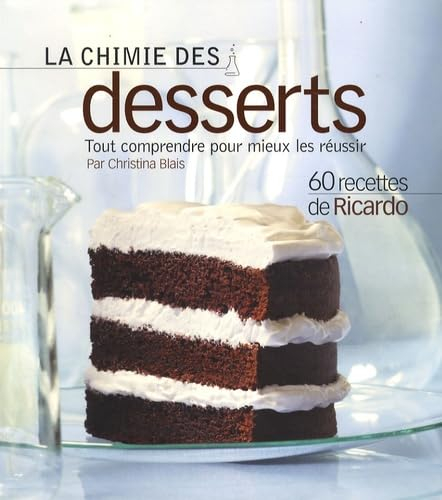La chimie des desserts : tout comprendre pour mieux les réussir